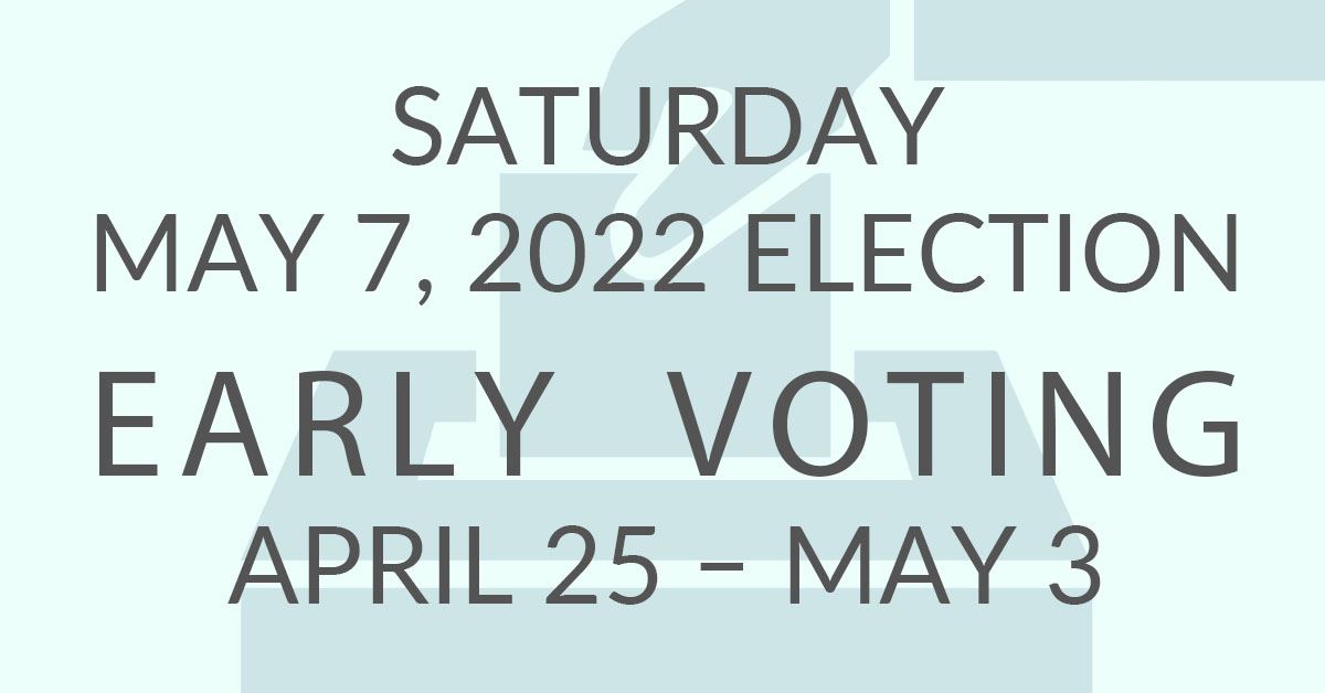 Early Voting for May 1, 2021 Election: April 19 - 27, 2021