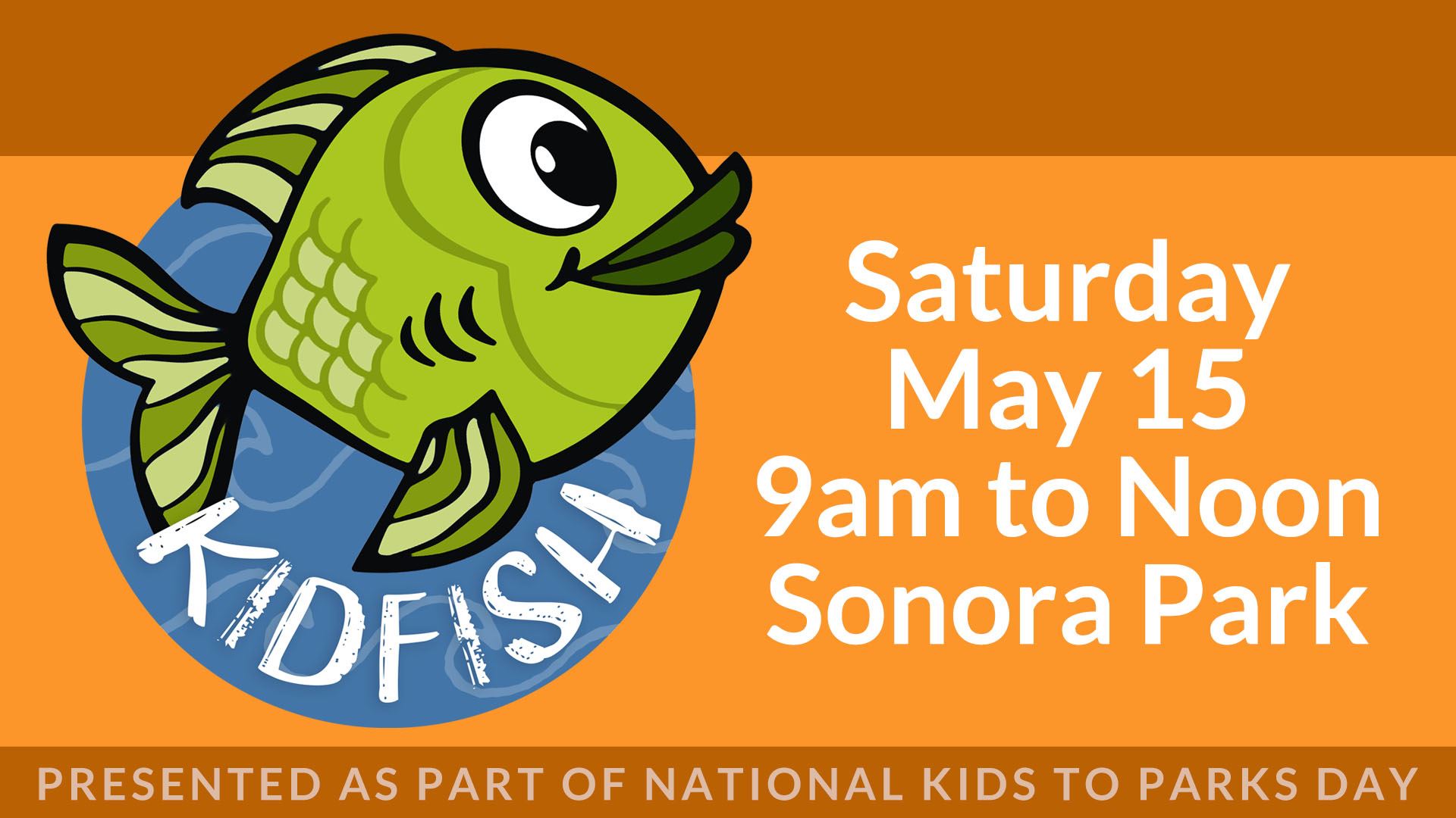 KIDFISH at Sonora Park Saturday, May 15 from 9am to Noon